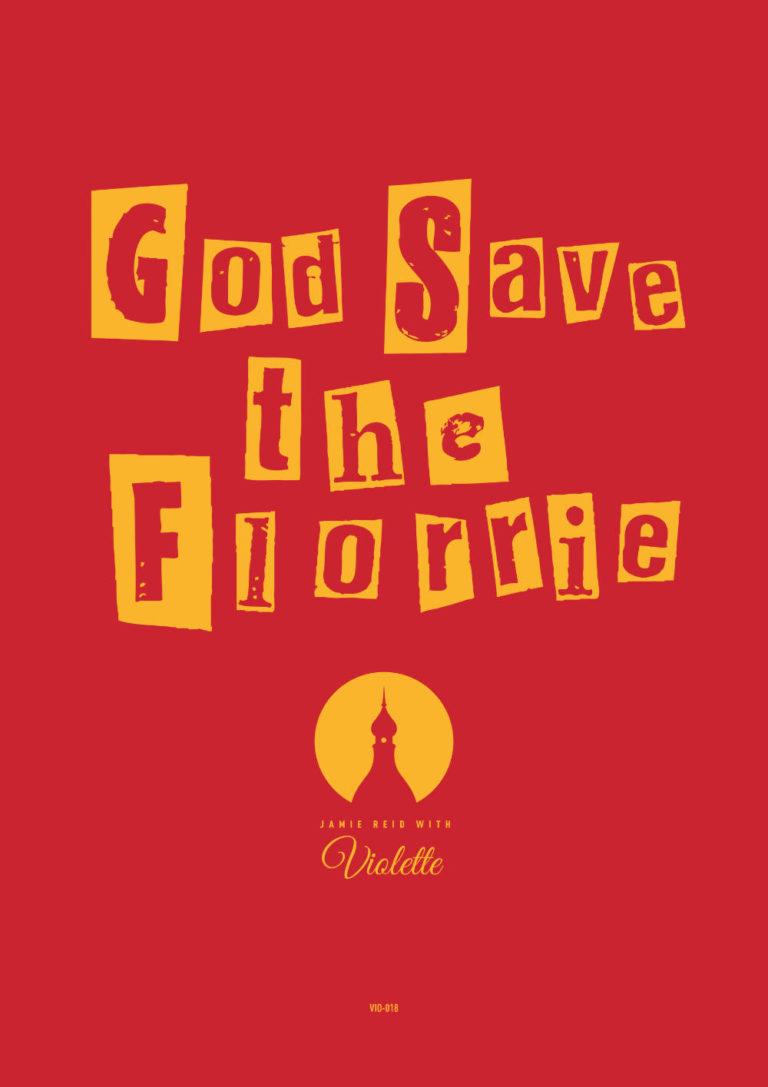 THE FLORRIE - God Save The Florrie - Promo Poster - Artwork by Jamie Reid & Pascal Blua - 2015