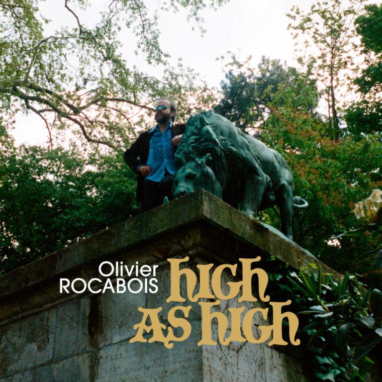 OLIVIER ROCABOIS - High As High (Digital Single) - Artwork by Pascal Blua - 2021