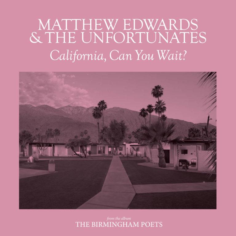 MATTHEW EDWARDS AND THE UNFORTUNATES - California, Can You Wait? - Digital Single Cover - Artwork by Pascal Blua - 2019